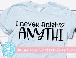 I Never Finish Anythi SVG Cut File