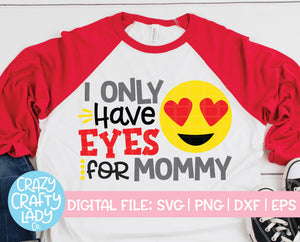 I Only Have Eyes for Mommy SVG Cut File