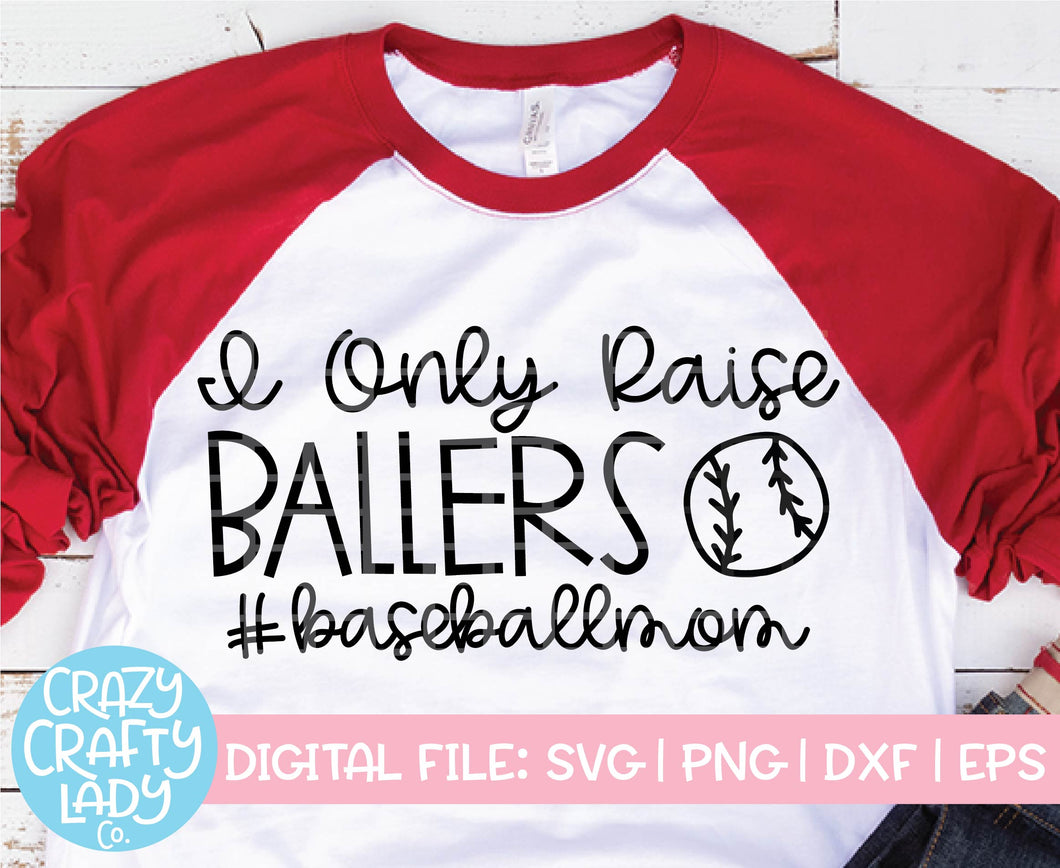I Only Raise Ballers Baseball SVG Cut File