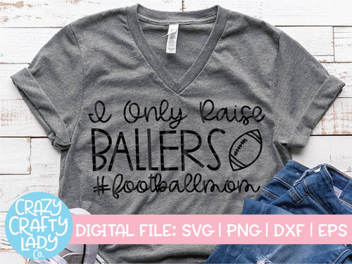 I Only Raise Ballers Football SVG Cut File