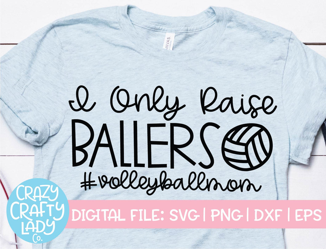 I Only Raise Ballers Volleyball SVG Cut File