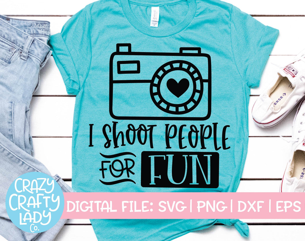 I Shoot People for Fun SVG Cut File