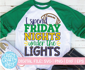I Spend Friday Nights Under the Lights SVG Cut File