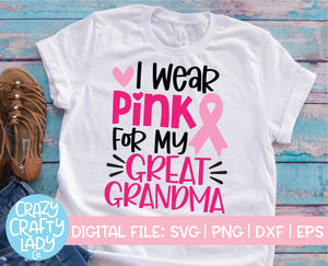 I Wear Pink for My Great Grandma SVG Cut File