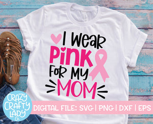 I Wear Pink for My Mom SVG Cut File