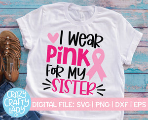 I Wear Pink for My Sister SVG Cut File
