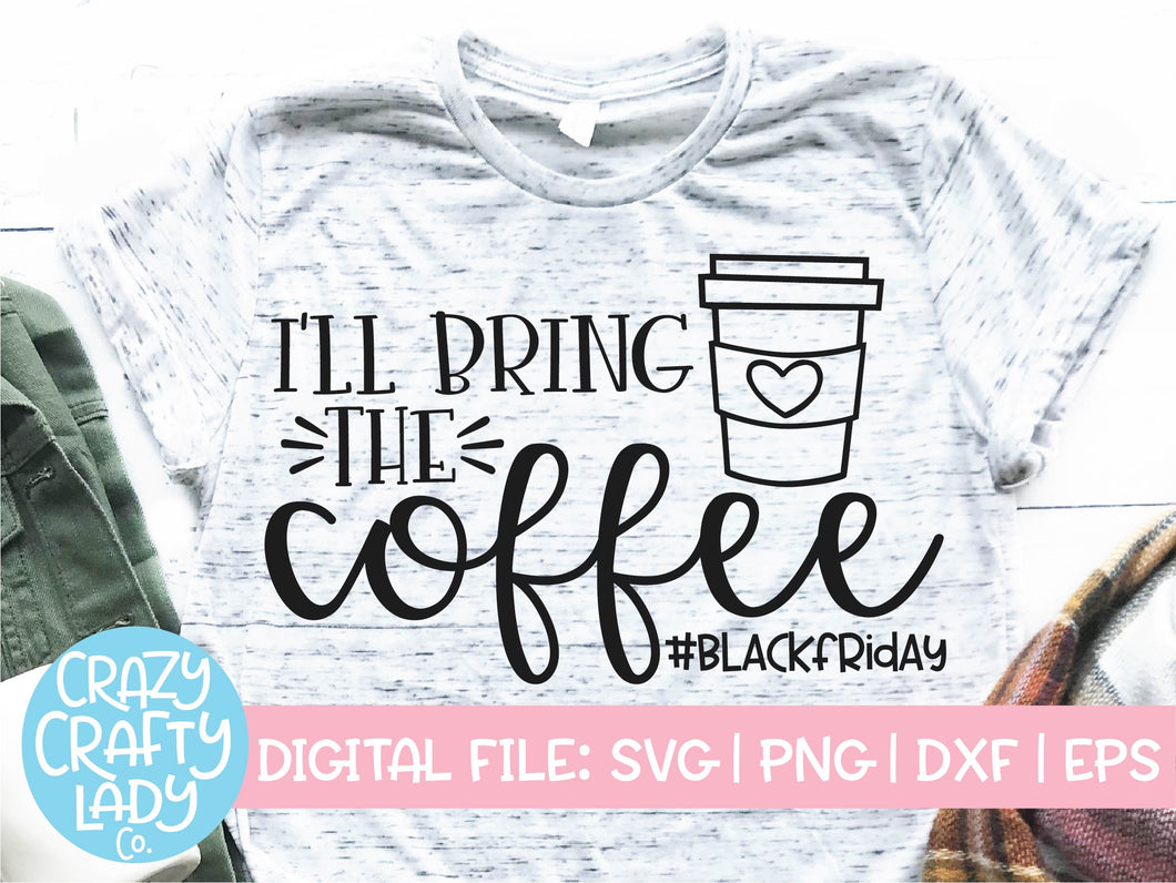I'll Bring the Coffee SVG Cut File