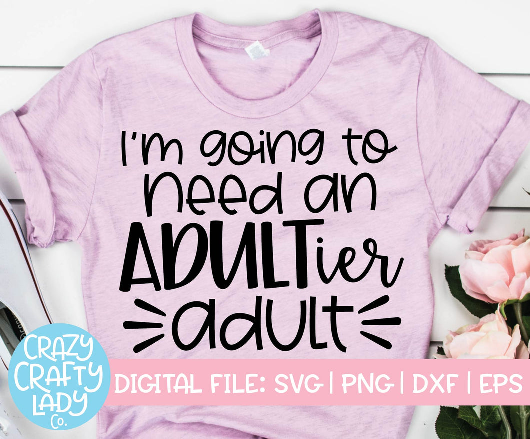 I'm Going to Need an Adultier Adult SVG Cut File