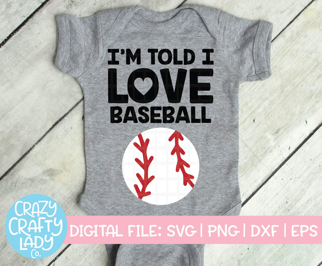 I'm Told I Love Baseball SVG Cut File