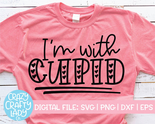 I'm with Cupid SVG Cut File
