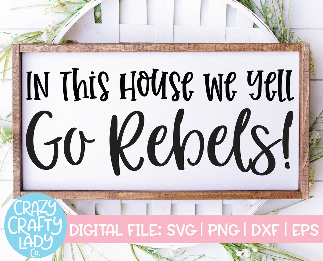 In This House We Yell Go Rebels SVG Cut File