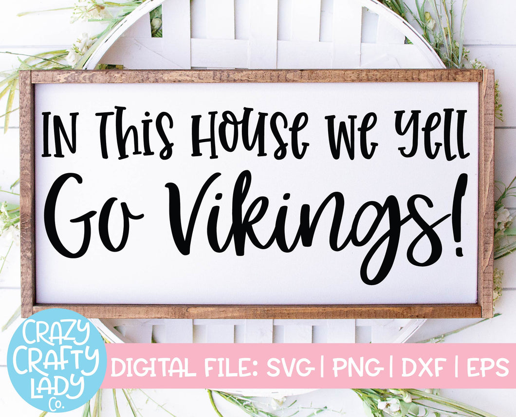 In This House We Yell Go Vikings SVG Cut File