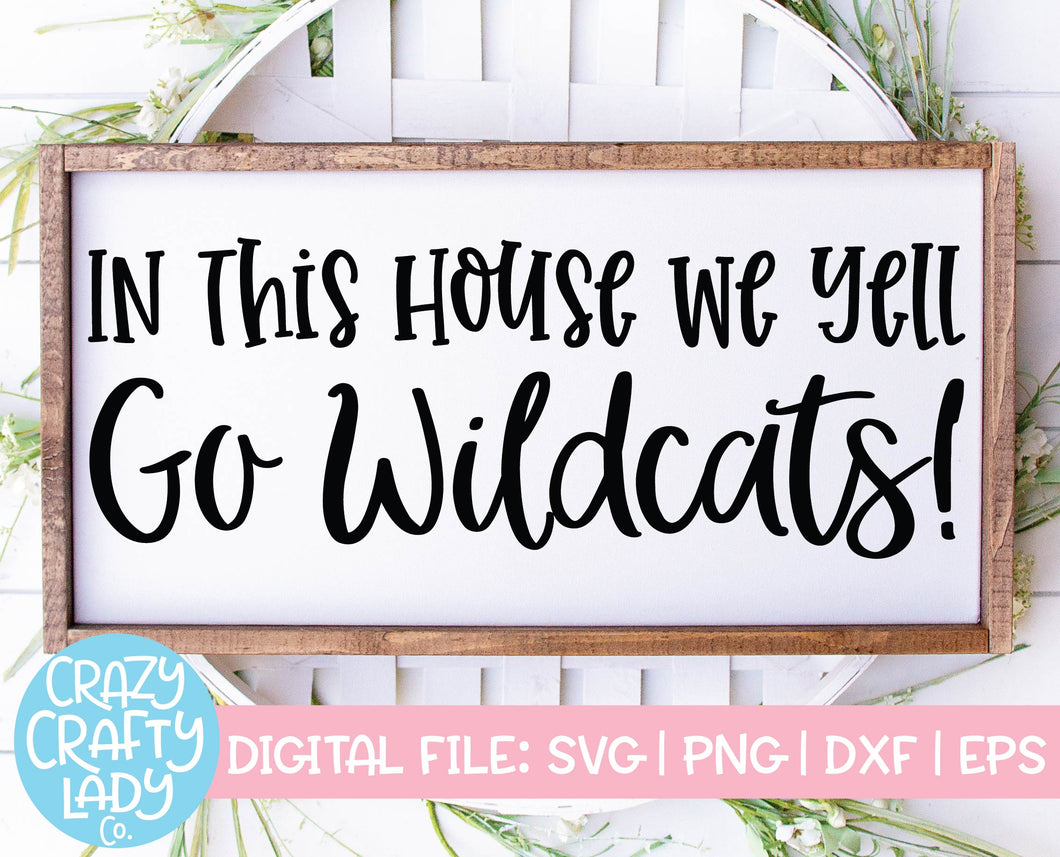In This House We Yell Go Wildcats SVG Cut File