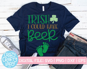 Irish I Could Have Beer SVG Cut File