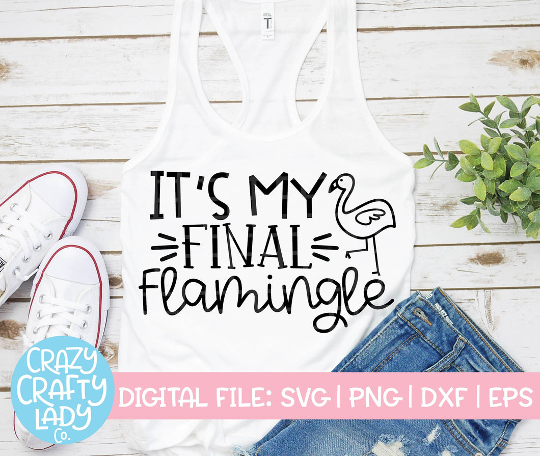 It's My Final Flamingle SVG Cut File
