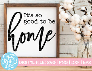 It's So Good to Be Home SVG Cut File