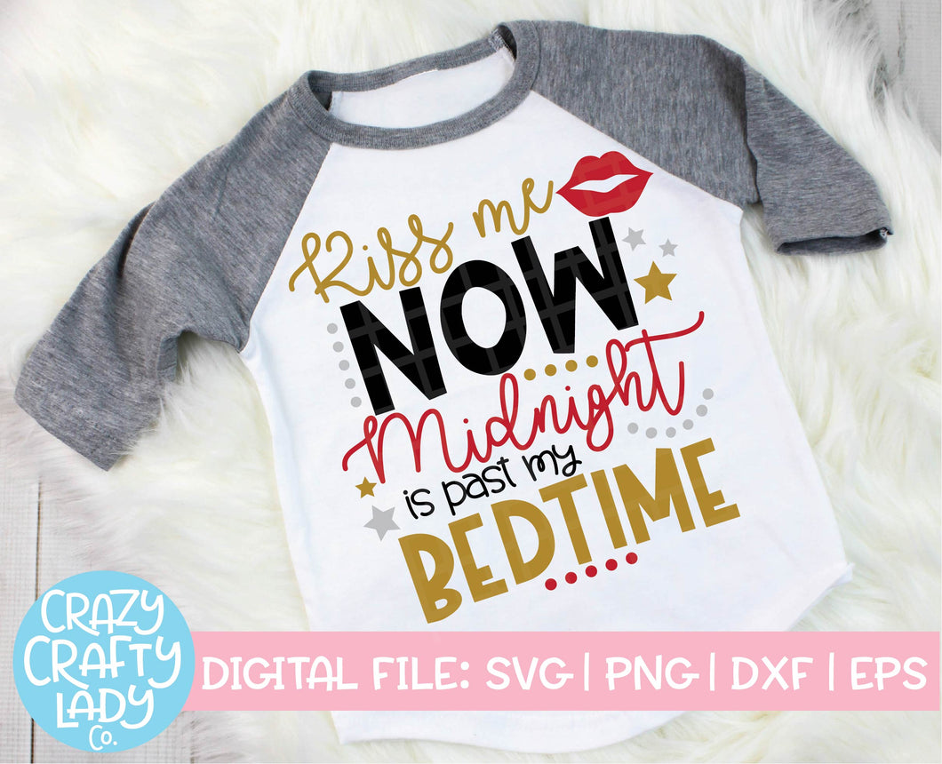 Kiss Me Now, Midnight Is Past My Bedtime SVG Cut File