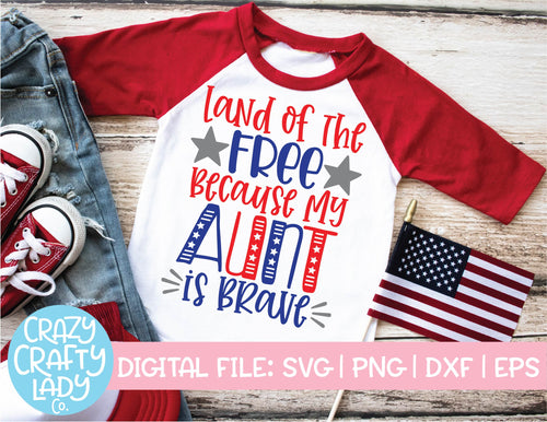 Land of the Free Because My Aunt Is Brave SVG Cut File