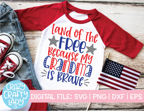 Land of the Free Because My Grandma Is Brave SVG Cut File