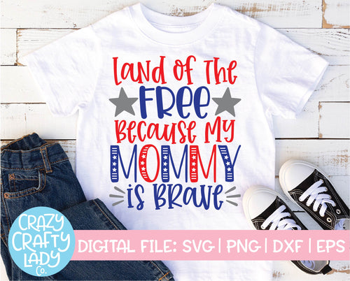 Land of the Free Because My Mommy Is Brave SVG Cut File