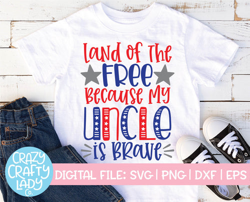 Land of the Free Because My Uncle Is Brave SVG Cut File