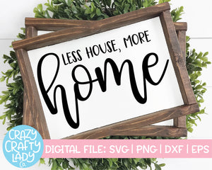 Less House More Home SVG Cut File