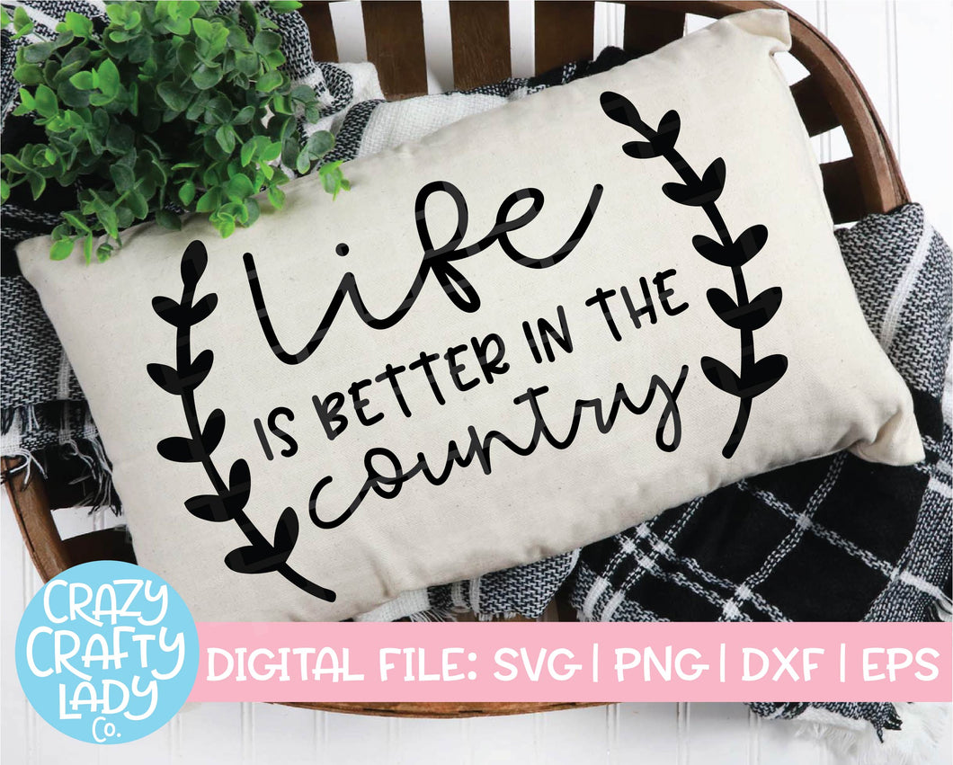 Life Is Better in the Country SVG Cut File
