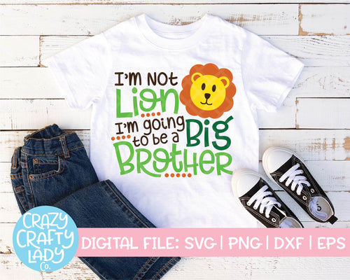 I'm Not Lion, I'm Going to Be a Big Brother SVG Cut File