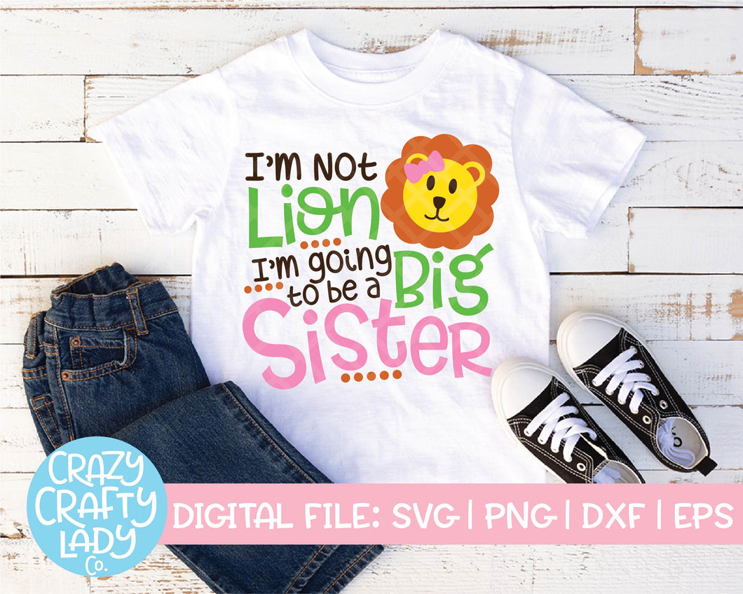 I'm Not Lion, I'm Going to Be a Big Sister SVG Cut File