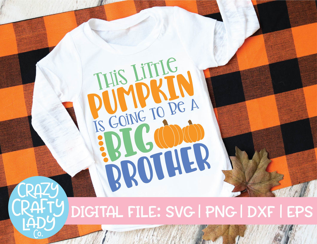 This Little Pumpkin Is Going to Be a Big Brother SVG Cut File