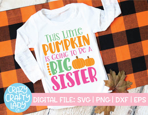 This Little Pumpkin Is Going to Be a Big Sister SVG Cut File