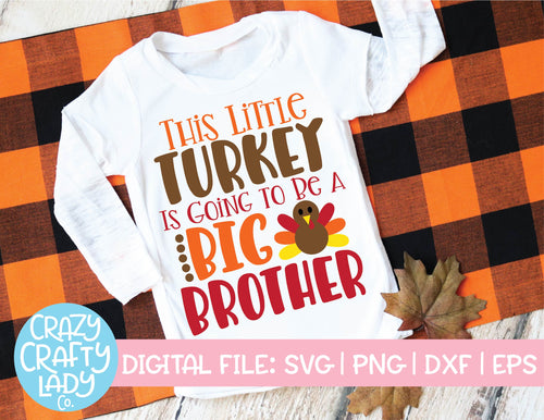 This Little Turkey Is Going to Be a Big Brother SVG Cut File