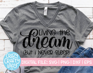 Living the Dream But I Never Sleep SVG Cut File