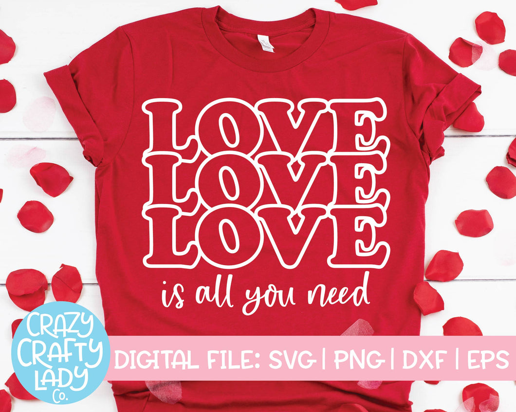 Love Is All You Need SVG Cut File