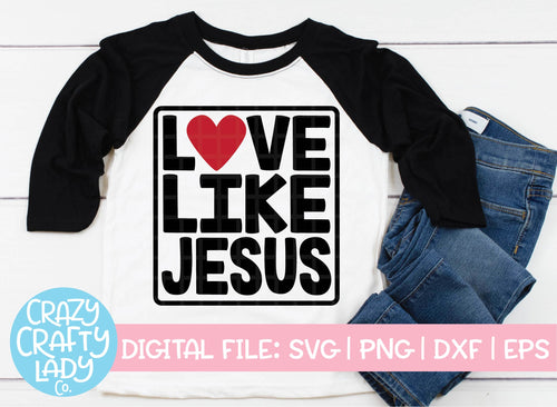Love Like Jesus SVG Cut File