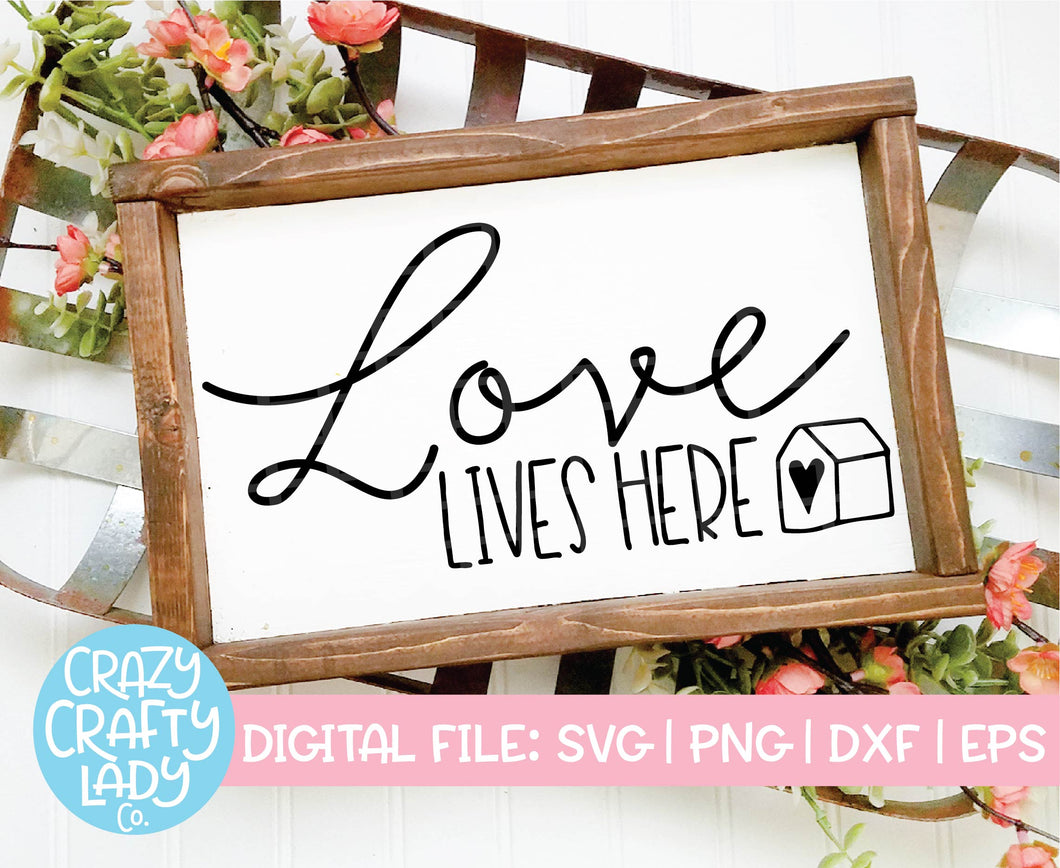 Love Lives Here SVG Cut File