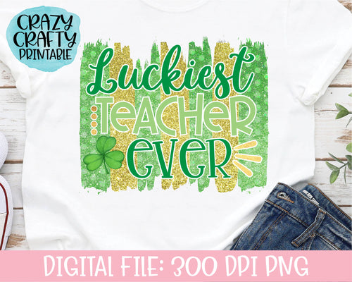 Luckiest Teacher Ever PNG Printable File