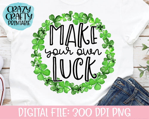 Make Your Own Luck PNG Printable File
