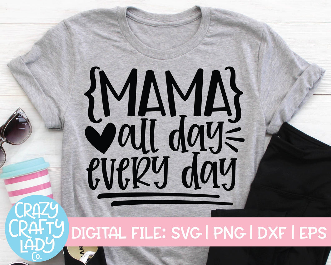 Mama All Day Every Day SVG Cut File