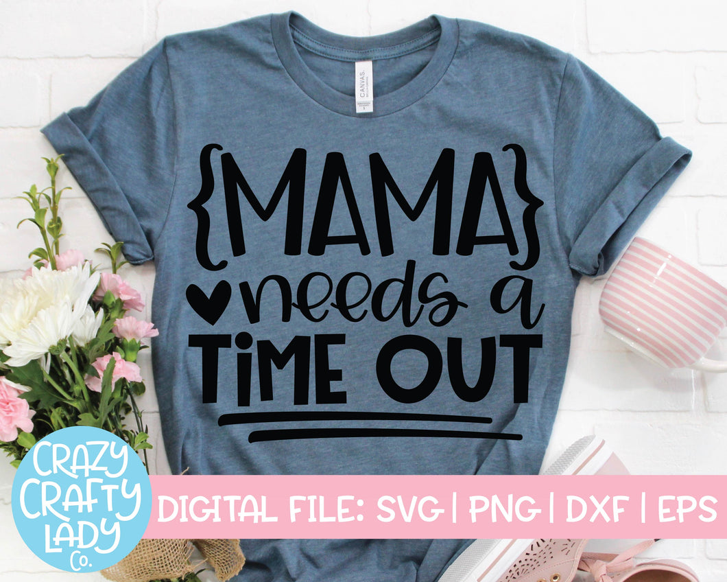 Mama Needs a Time Out SVG Cut File