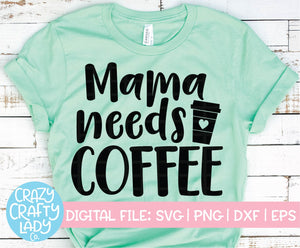 Mama Needs Coffee SVG Cut File