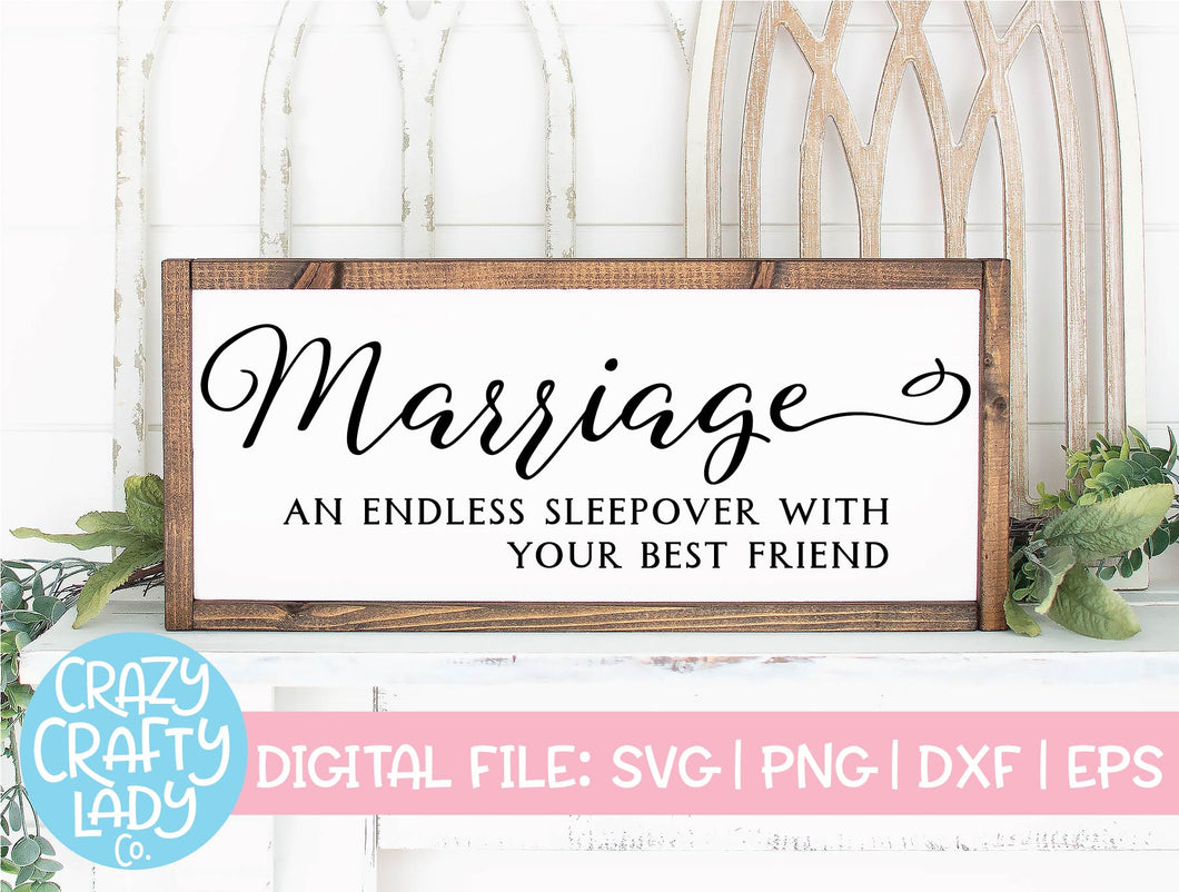 Marriage: An Endless Sleepover with Your Best Friend SVG Cut File