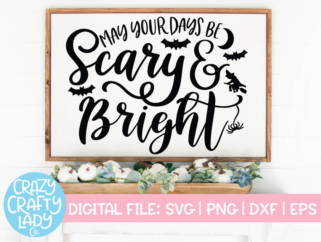 May Your Days Be Scary & Bright SVG Cut File