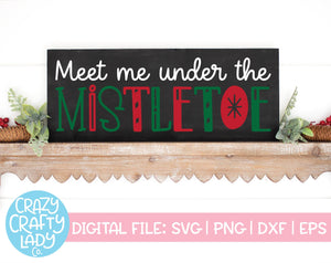 Meet Me Under the Mistletoe SVG Cut File