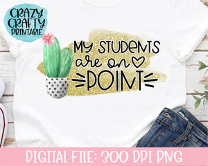 My Students Are on Point PNG Printable File