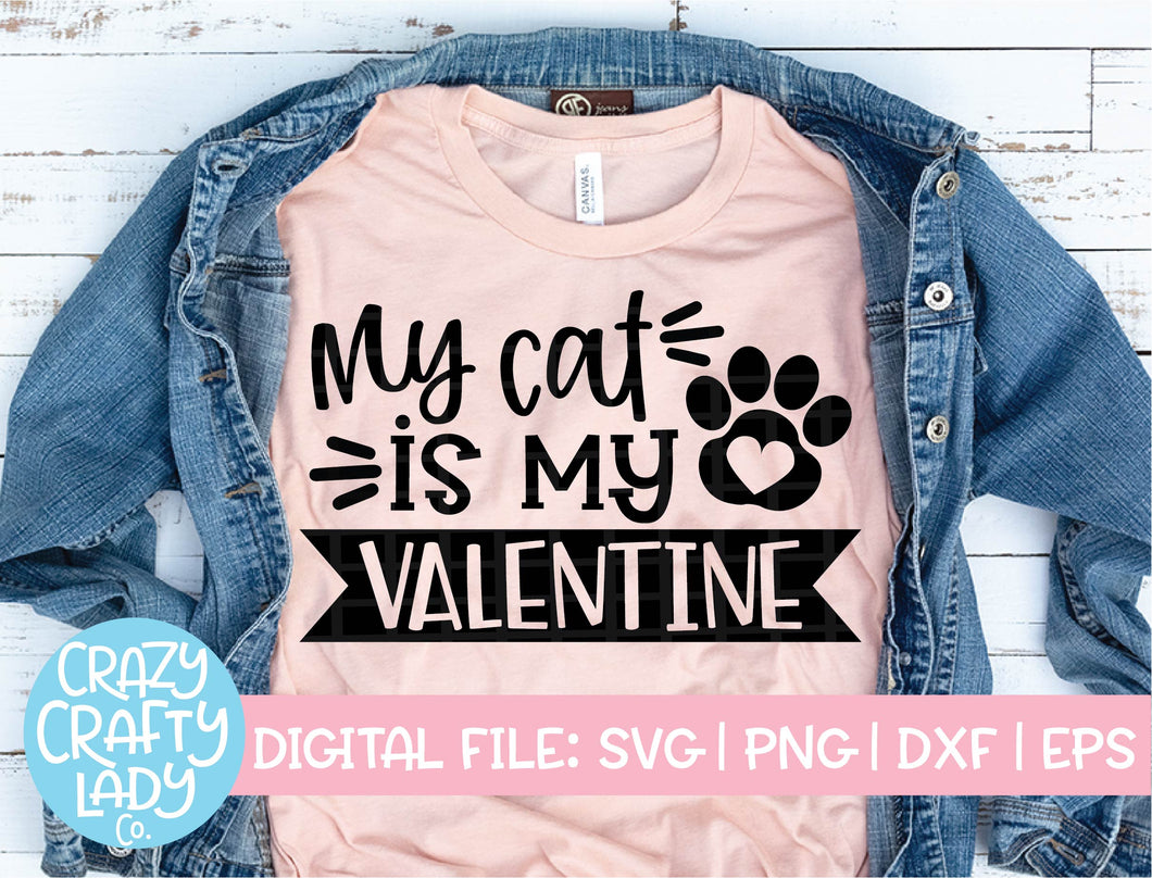 My Cat Is My Valentine SVG Cut File