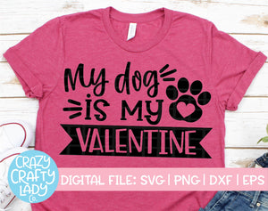My Dog Is My Valentine SVG Cut File