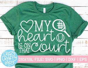 My Heart Is on That Court Tennis SVG Cut File