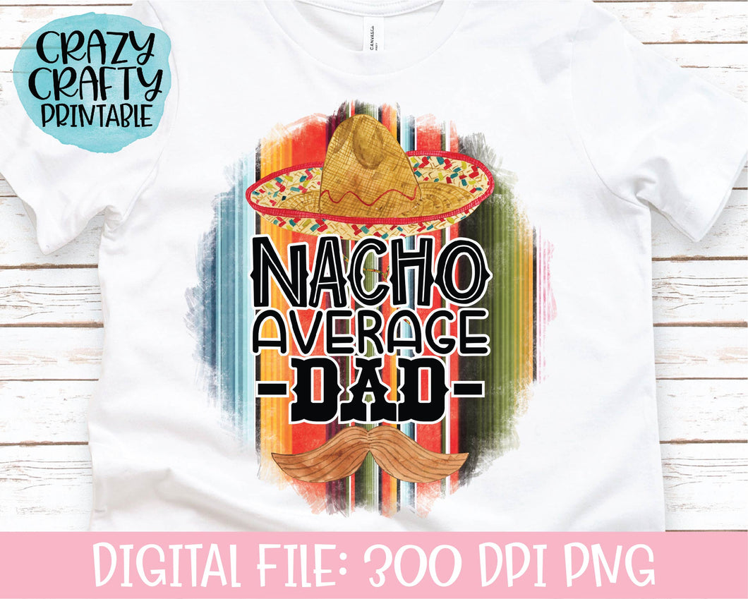 Nacho Average Dad PNG Printable File
