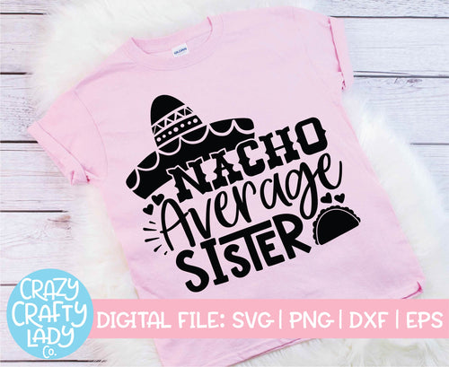 Nacho Average Sister SVG Cut File